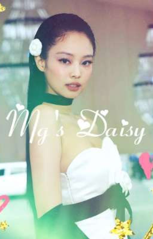 Mg's Daisy (မောင့်ရဲ့ဒေစီ) by Chanlay1999JLCJ