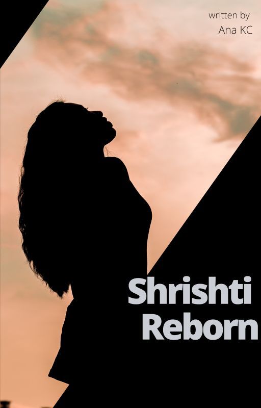 Shrishti Reborn by Ana_Storylover