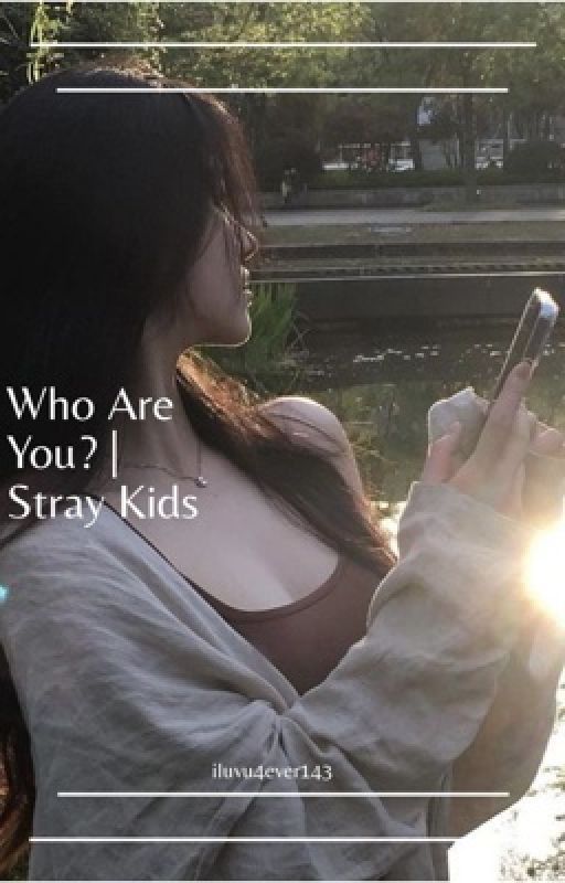 Who Are You? | Stray Kids <3 by iluvu4ever143