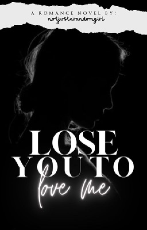 Lose You To Love Me (Mafia Romance) by notjustarandomgirl