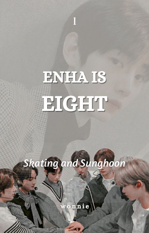 Enha is Eight | 1: Skating and Sunghoon by w0nnehx