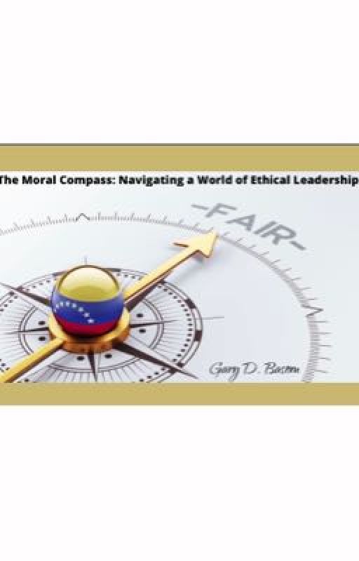 The Moral Compass: Navigating a World of Ethical Leadership by Gary95421