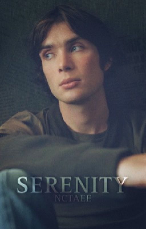 𝐒𝐞𝐫𝐞𝐧𝐢𝐭𝐲: A Cillian Murphy Imagine by nctaee