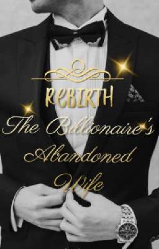 Rebirth of the Billionaire's Abandoned Wife by Apollona1878