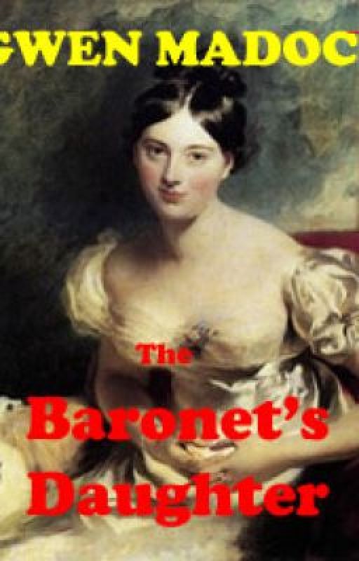 THE BARONET'S DAUGHTER by GwenMadoc