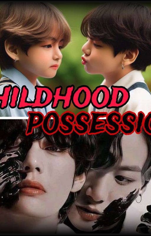 Childhood possession ( taekook)  by Tekookworld