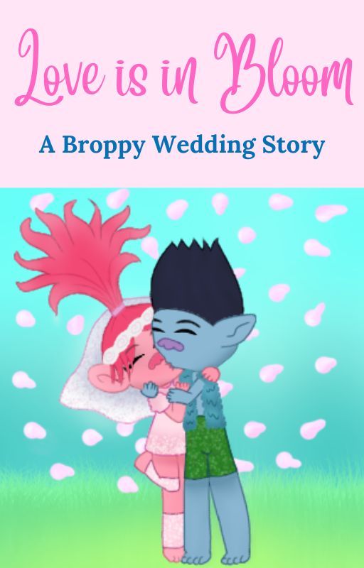 Love is in Bloom || A Broppy Wedding Story by BookwormtoWriter