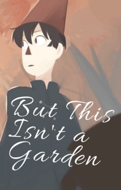 ┏but this isn't a garden | Wirt x Reader┓ by meIomelo