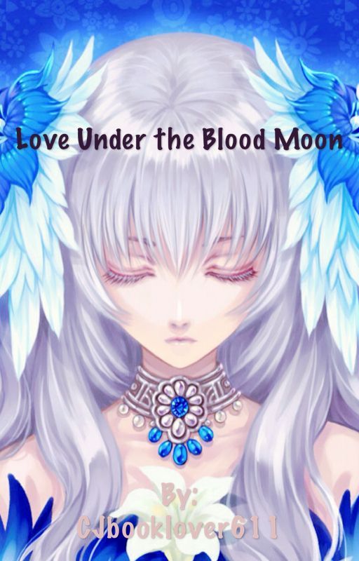 Love Under The Blood Moon by CJbooklover611