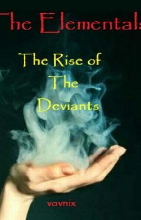 The Elementals: The Rise of the Deviants by vovnix