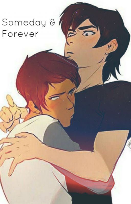 Someday And Forever 》 Klance by Hitoshxii