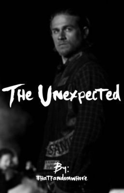 The Unexpected || Sons of Anarchy Fanfic by thatfandomwhore