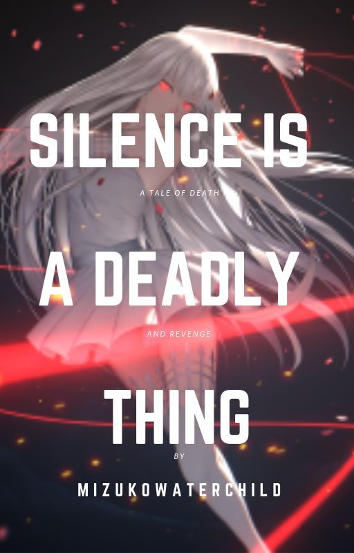 Silence is a deadly thing. (Naruto Fanfic) by MizukoWaterchild