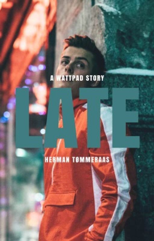 LATE (HERMAN TØMMERAAS)  by hayleymarshallc