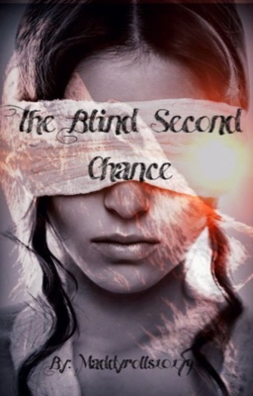 The Blind Second Chance by MaddyisRoll