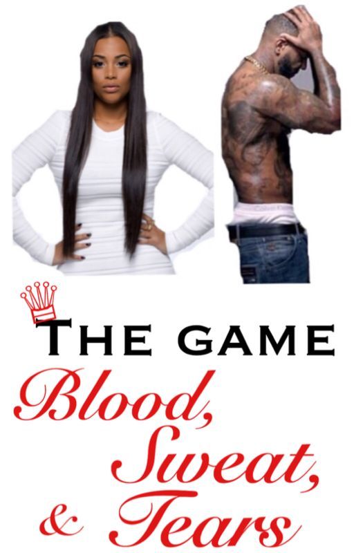 The Game: Blood, Sweat, & Tears by laila_duhh