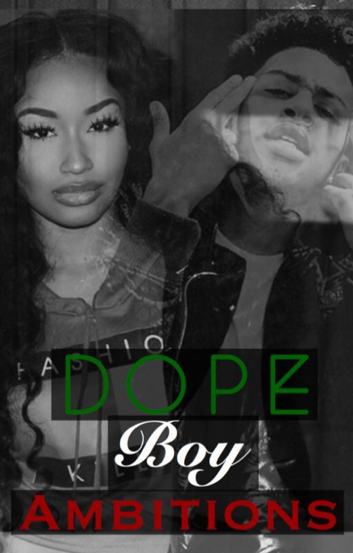 Dope Boy Ambitions  by laila_duhh