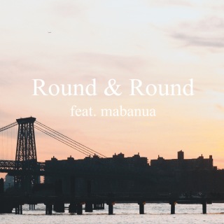 Round & Round (feat. mabanua)