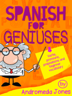 Spanish for Geniuses: Verbs, Pronouns, Prepositions and Beginner Vocabulary