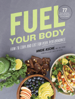 Fuel Your Body: How to Cook and Eat for Peak Performance:  77 Simple, Nutritious, Whole-Food Recipes for Every Athlete