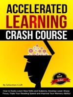 Accelerated Learning Crash Course: How to Easily Learn New Skills and Subjects, Develop Laser Sharp Focus, Triple Your Reading Speed and Improve Your Memory Ability!