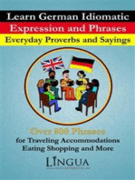 Learn German Idiomatic Expressions and Phrases Everyday Proverbs and Sayings: Over 800 Phrases for Traveling Accommodations Eating Shopping and More