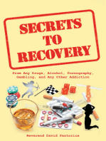 Secrets to Recovery: from Any Drugs, Alcohol, Pornography, Gambling, and Any Other Addiction