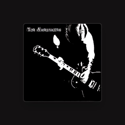 Listen to Tim Armstrong, watch music videos, read bio, see tour dates & more!