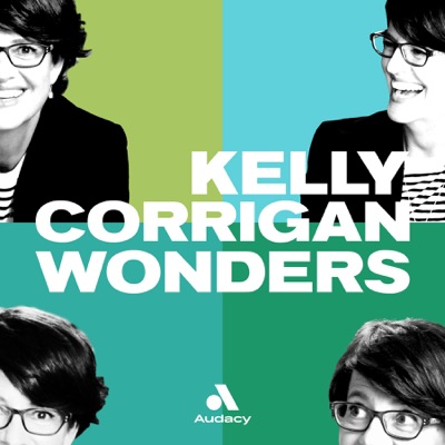 Kelly Corrigan Wonders:Kelly Corrigan