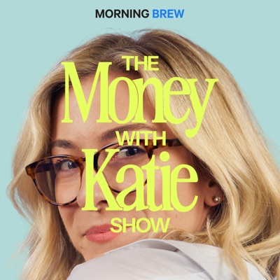 The Money with Katie Show:Morning Brew