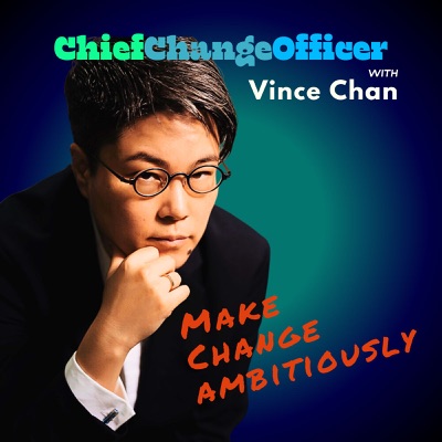 Chief Change Officer:Vince Chan