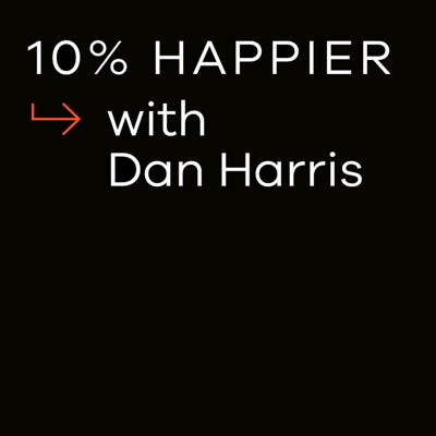 10% Happier with Dan Harris:Ten Percent Happier