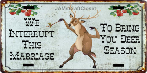 DEER License Plate Digital Graphic Design Download WE INTERRUPT THIS MARRIAGE SVG-PNG Hunters Crafters Delight Sublimation - License Plate DIGITAL DESIGN GRAPHICS - JAMsCraftCloset