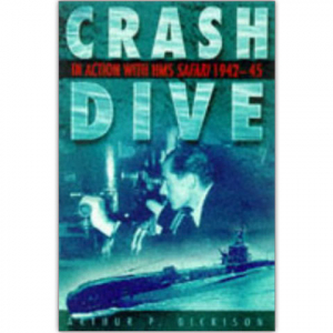 Crash Dive: In Action with HMS Safari 1942-43