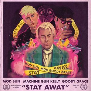 Stay Away (feat. Machine Gun Kelly & Goody Grace)