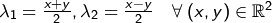 \lambda_1 =\frac{x+y}{2}, \lambda_2 = \frac{x-y}{2}\quad \forall \;
    (x,y) \in \mathbb{R}^2