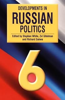 Developments in Russian Politics 6