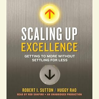 Scaling Up Excellence Audiobook By Robert I. Sutton, Huggy Rao cover art