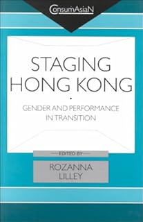 Staging Hong Kong: Gender and Performance in Transition