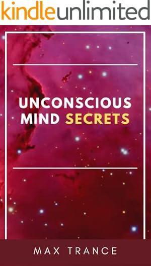 Unconscious Mind Secrets: How to Tap Into the Hidden Power of the Subconscious Mind to Achieve Goals and Get Stuff Done