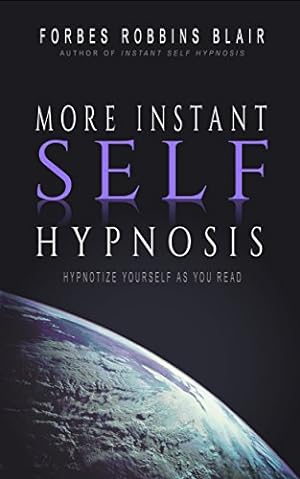 More Instant Self Hypnosis: Hypnotize Yourself As You Read