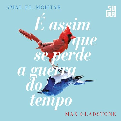 É assim que se perde a guerra do tempo [This Is How You Lose the Time War] Audiobook By Amal El-Mohtar, Max Gladstone,