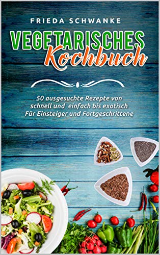 Das sind die Top 10 der besten vegetarischen Kochbücher - Ratgeber