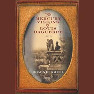 The Mercury Visions of Louis Daguerre Audiobook By Dominic Smith cover art