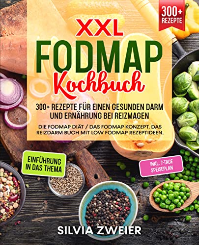 XXL FODMAP Kochbuch – 300+ Rezepte für einen gesunden Darm und ...