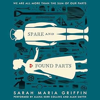 Spare and Found Parts Audiobook By Sarah Maria Griffin cover art