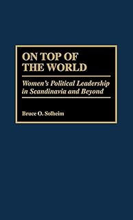 On Top of the World: Women's Political Leadership in Scandinavia and Beyond: 177