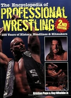 The Encyclopedia of Professional Wrestling: 100 Years of History, Headlines and Hitmakers