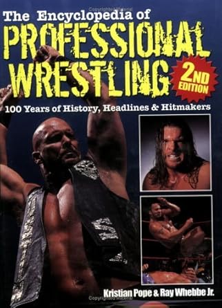 The Encyclopedia of Professional Wrestling: 100 Years of History, Headlines and Hitmakers