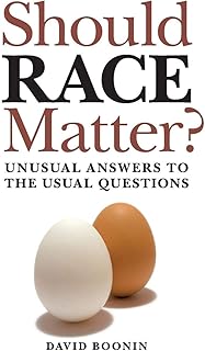 Should Race Matter?: Unusual Answers to the Usual Questions